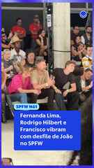 Fernanda Lima, Rodrigo Hilbert e Francisco vibram com desfile de João no SPFW